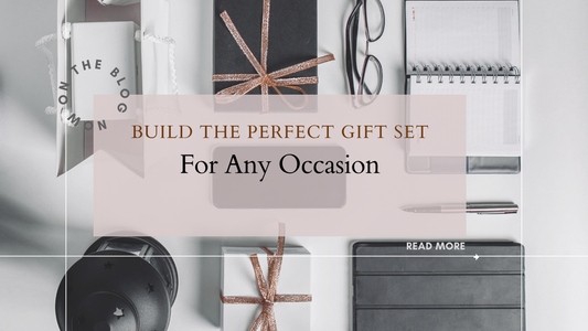 How to Build the Perfect Gift Set for Any Occasion