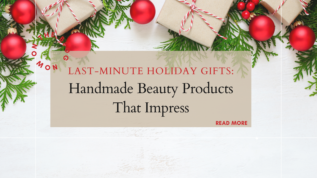 Last-Minute Holiday Gifts: Handmade Beauty Products That Impress