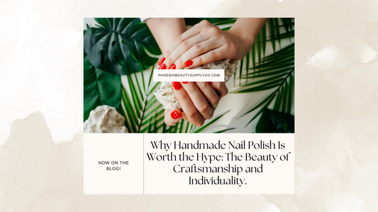 Why Handmade Nail Polish Is Worth the Hype: The Beauty of Craftsmanship and Individuality